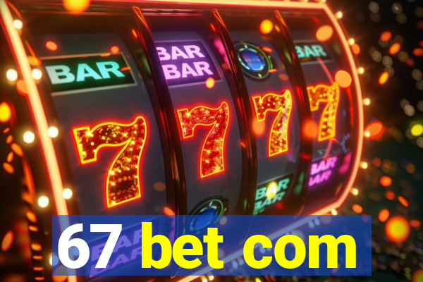 67 bet com